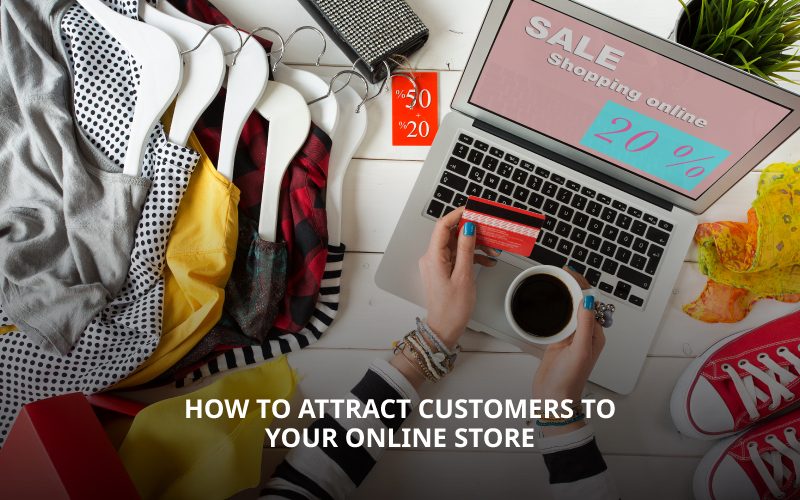 how to attract customers to your online store
