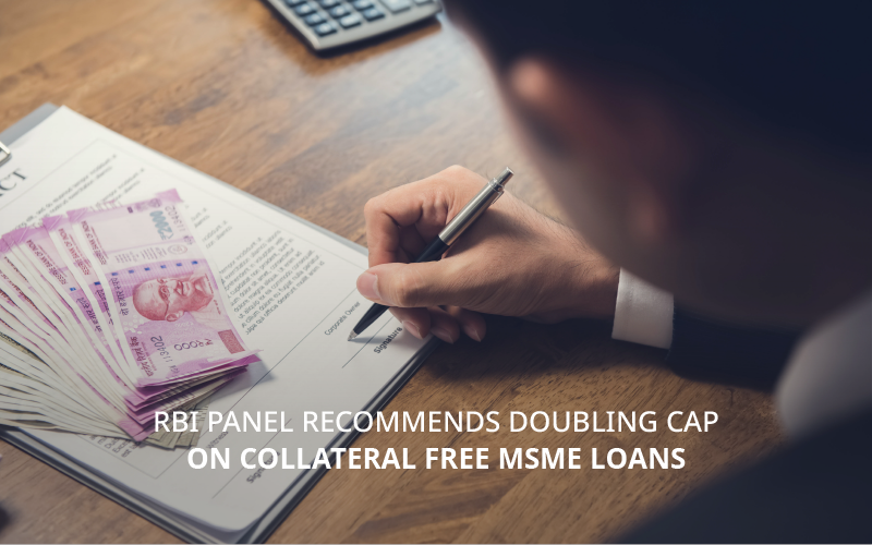 RBI recommends doubling cap on collateral free MSME loans