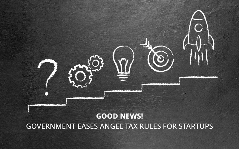 Good News! Government Eases Angel Tax Rules for Startups