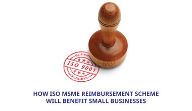 How-ISO-MSME-Reimbursement-Scheme-will-Benefit-Small-Businesses