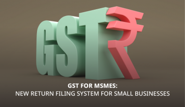 GST for MSMEs- New Return filing system for Small Businesses