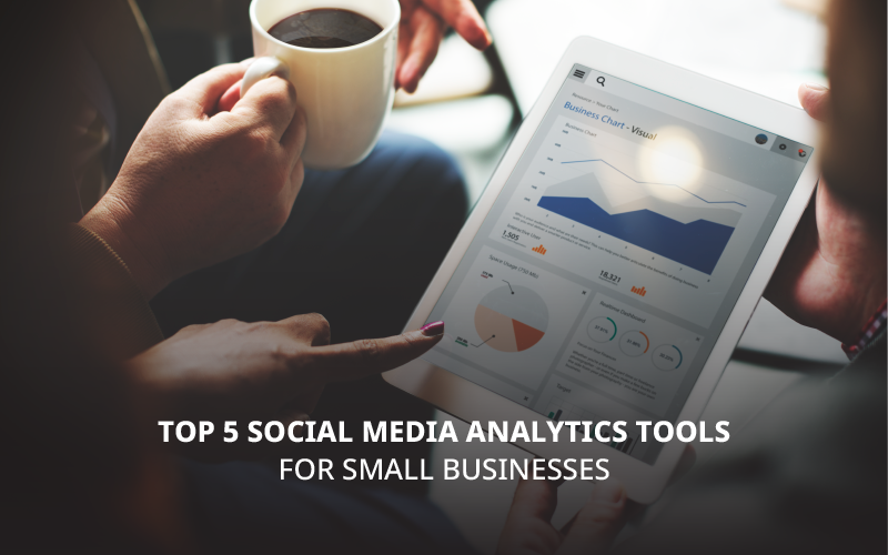 Top 5 Social Media Analytics Tools For Small Businesses