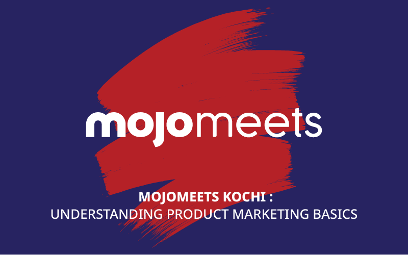 mojoMeets Kochi- Understanding Product Marketing Basics