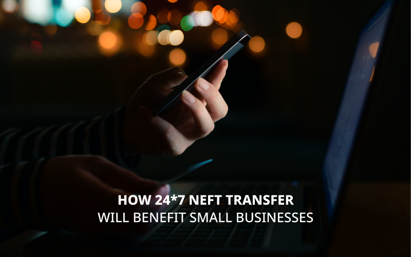 How-24-7-NEFT-Transfers-will-benefit-small-businesses