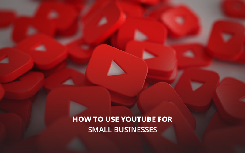 How to use YouTube for small business