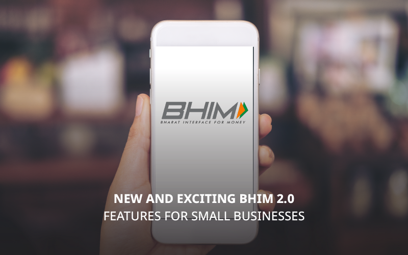 New and Exciting BHIM 2.0 Features for Small Businesses