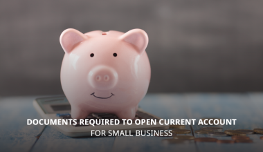 Documents Required to Open Current Account for Small Business