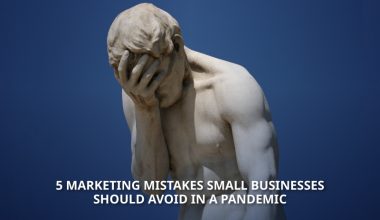 Marketing mistakes to avoid in a pandemic