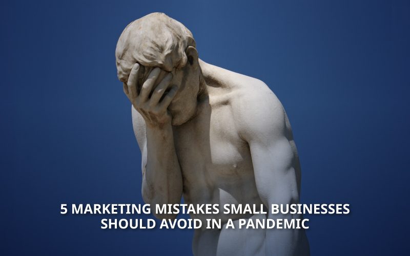 Marketing mistakes to avoid in a pandemic