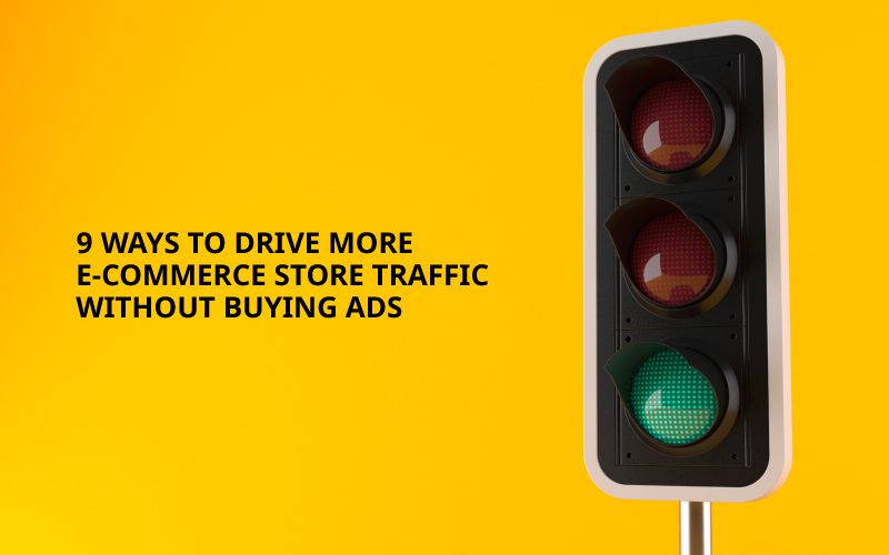 How to drive e-commerce store traffic without buying ads Instamojo
