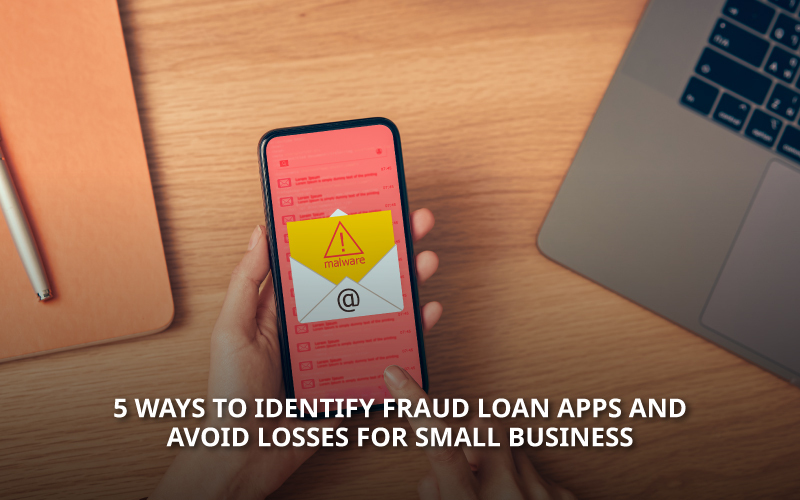 5 Ways to Identify Fraud Loan Apps and Avoid Small Business Losses