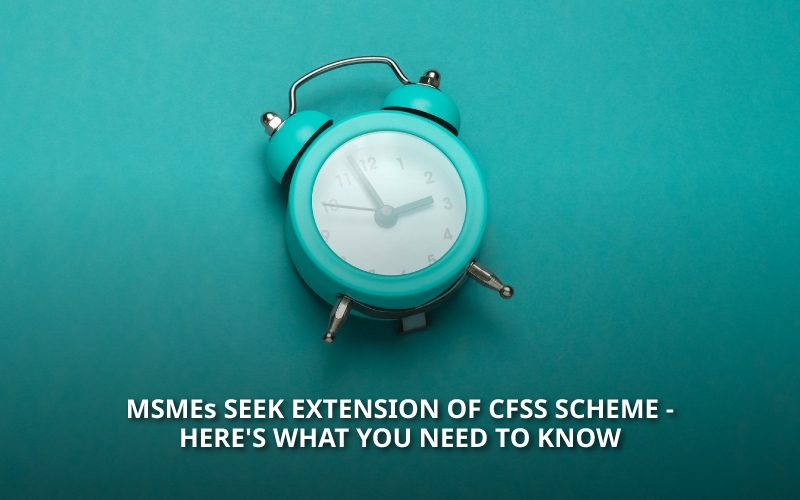 MSMEs-seek-extension-of-CFSS-scheme