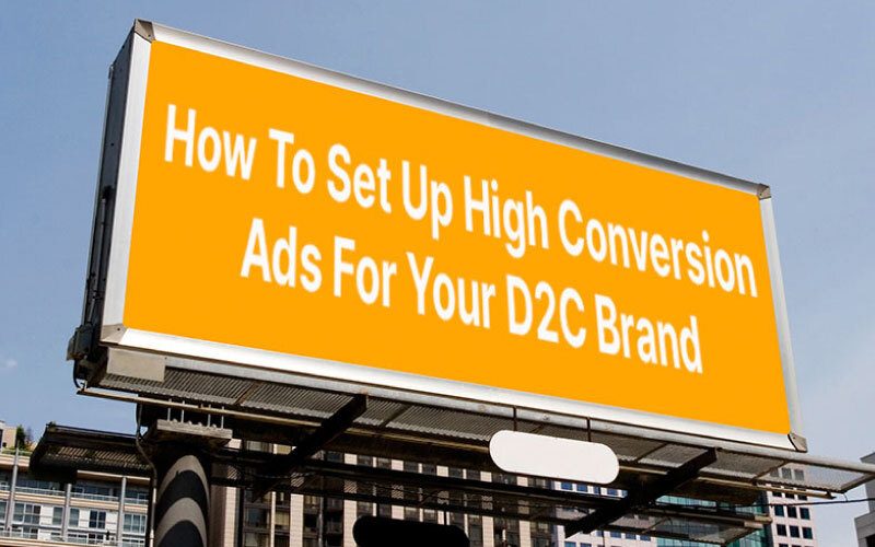 d2c ads - high conversion ads blog