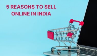 5 REASONS TO SELL ONLINE IN INDIA