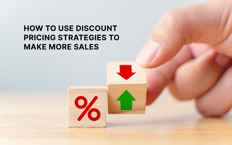 How To Use Discount Pricing Strategies To Make More Sales