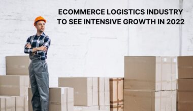 eCommerce logistics industry to see intensive growth in 2022 (1)