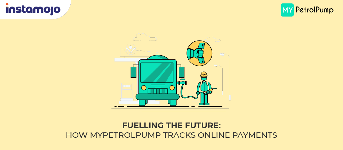 Fuelling the Future: How MyPetrolPump Tracks Online Payments Instamojo